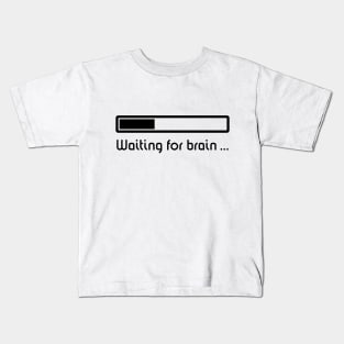 Waiting For Brain ... (Brain Loading / Black) Kids T-Shirt